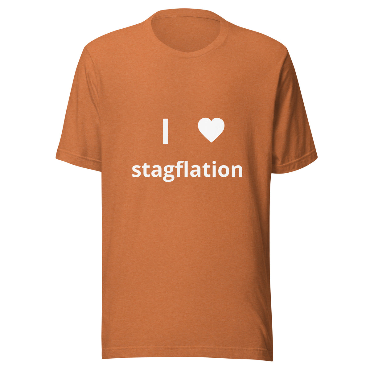 I love stagflation I heart stagflation design meant to mock rising interest rates, corporate greed, housing costs, and other rising costs in the country
