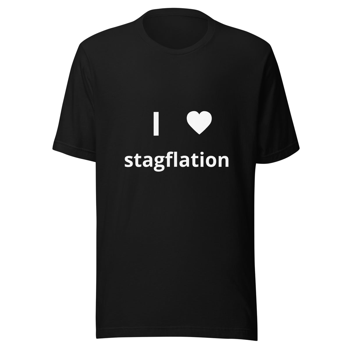 I love stagflation I heart stagflation design meant to mock rising interest rates, corporate greed, housing costs, and other rising costs in the country