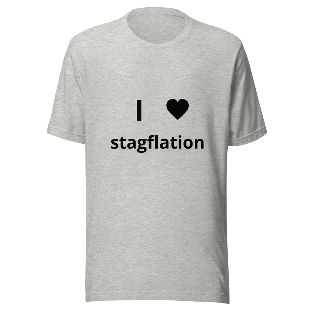 I love stagflation I heart stagflation design meant to mock rising interest rates, corporate greed, housing costs, and other rising costs in the country