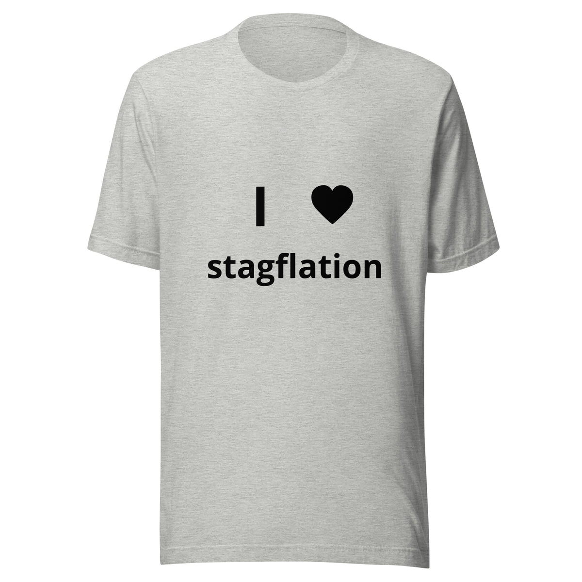 I love stagflation I heart stagflation design meant to mock rising interest rates, corporate greed, housing costs, and other rising costs in the country