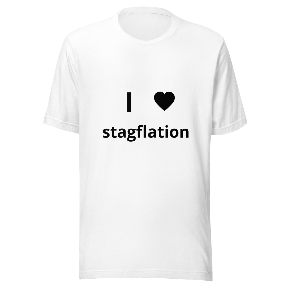 I love stagflation I heart stagflation design meant to mock rising interest rates, corporate greed, housing costs, and other rising costs in the country