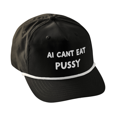 A black 5-panel rope baseball cap with white embroidered text reading 'AI CANT EAT PUSSY' and a white stripe detail on the brim, shown on a plain white background. good party hat, golf hat, meme hat, or gym hat