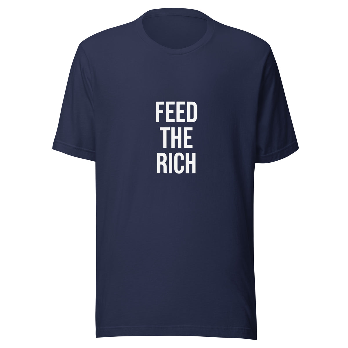 Navy blue t shirt with white letters saying "feed the rich" as a joke playing off of tax the rich. This is an original graphic t shirt 