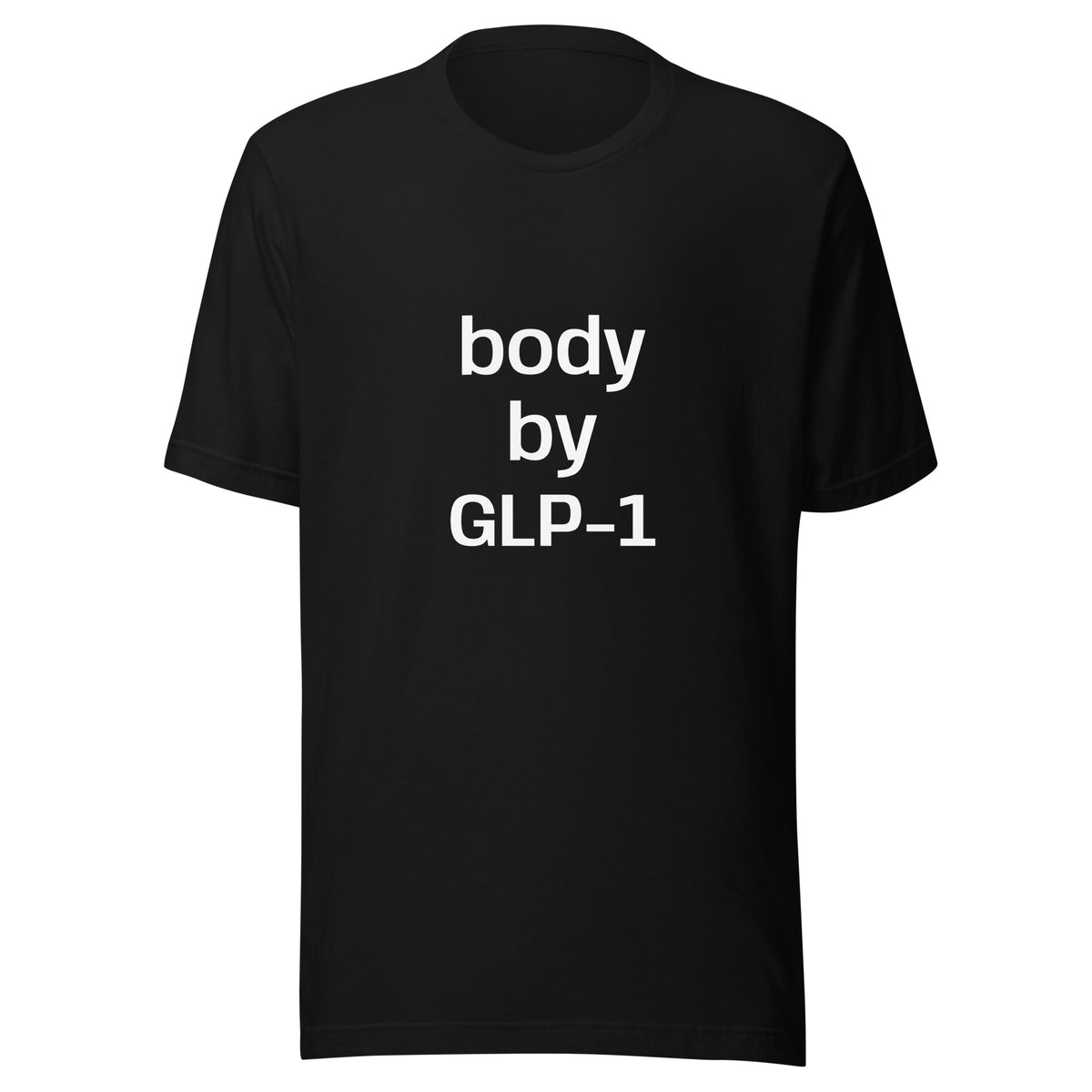 Black shirt with white letters. Says "Body by GLP-1" across the front designed to mock semaglutides, peptides, and tirzepatides. Meme shirt to make fun of weight loss injections and other miracle cures. 