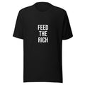 Black t shirt with white letters saying "feed the rich" as a joke playing off of tax the rich. This is an original graphic t shirt 