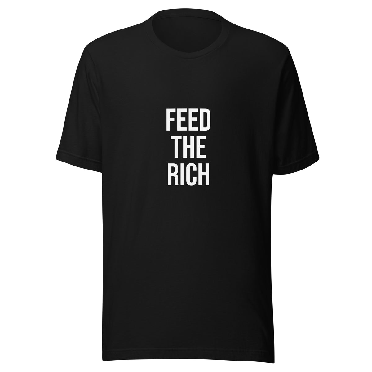 Black t shirt with white letters saying "feed the rich" as a joke playing off of tax the rich. This is an original graphic t shirt 