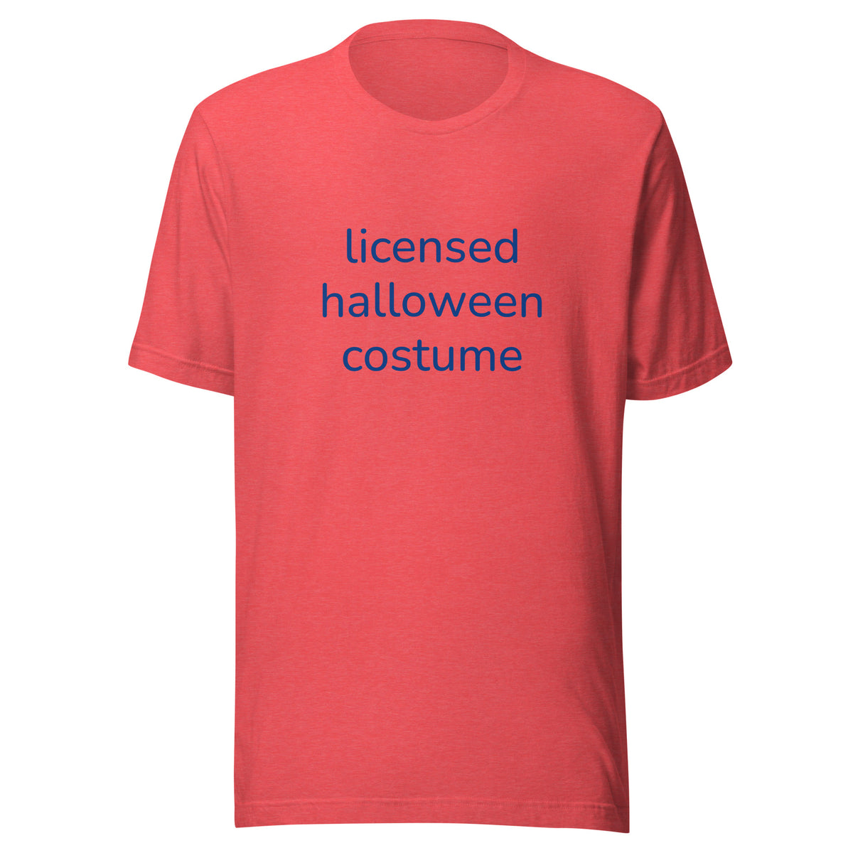 Red graphic t shirt with saying "licensed halloween costume" across the front. This is designed to be a meme shirt mocking halloween costumes and is a good alternative option